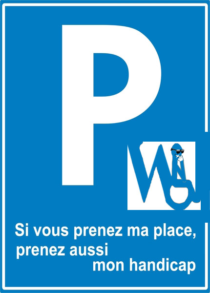 Si tu prends ma place, prends aussi mon handicap